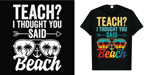 Teach I Thought You Said Beach Teacher Summer Vacation T-Shirt