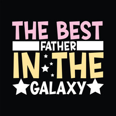 the best father in the galaxy svg t-shirt design