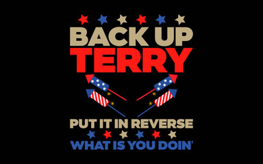 Back it Up Terry Put It In Reverse July 4th Fireworks t-shirt quotes svg design