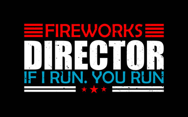 Fototapeta premium Fireworks Director If I Run You Run t-shirt quotes svg design