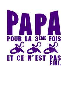 papa 3 troisieme fois pas fini tetine