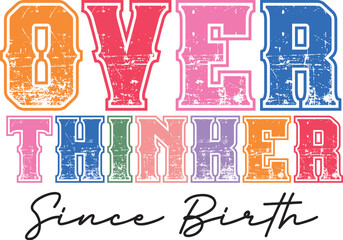 Overthinker since birth svg png, Sassy Girl Quote svg png, sassy svg, sassy png, funny svg, sarcastic svg, drama queen svg, boss svg, mom svg, tired mama svg, toddler svg,teen svg, girl quote svg, 