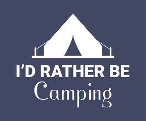 I'd rather be camping, Campsite adventure tee graphic