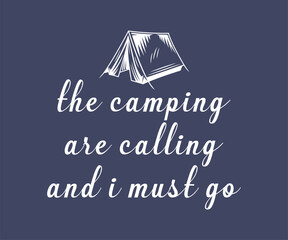 The camping are calling and i must go, Campsite adventure tee graphic