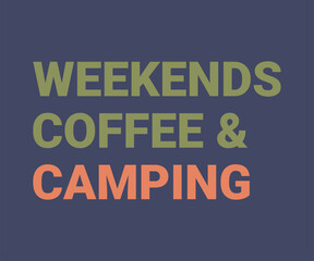 Weekends coffee and camping awesome t shirt design