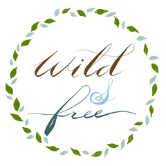 Wild and Free calligraphy with small leaves around 