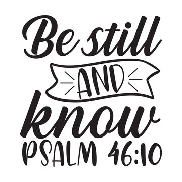 Be Still and Know Scripture Quote Psalm 46 10 Christian Design