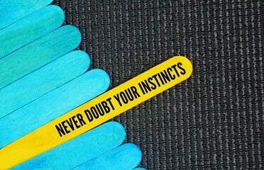 Inspirational and motivational words or quotes about the heart, namely Never doubt your instincts