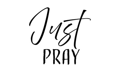 Just Pray. Inspirational Bible Verse Typography. Christian Quote Wall Art. Scripture Design for Faith Decor & Gifts.