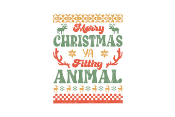 Fototapeta premium Merry Christmas Ya Filthy Animal - Retro Christmas Typography Sweater design