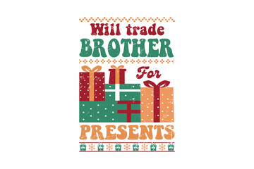Will trade brother for presents with gift boxes - Retro Christmas Sweater design
