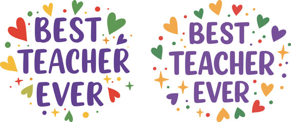 Best Teacher Ever Typography with Hearts & Stars

