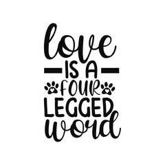 Love Is A Four Legged Word Sweet Cat Dog Quote SVG Design