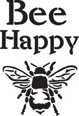 Black and white design featuring the phrase bee happy with stylized bee illustration.