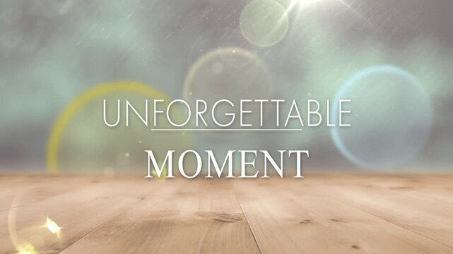 Sliding title text UNFORGETTABLE and MOMENT onto oak floor after pause, drifting light particles