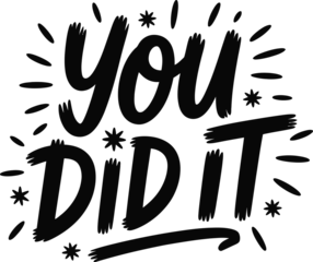 Selbstklebende Fototapeten Bold black and white you did it hand lettered typography motivational text design © Parul