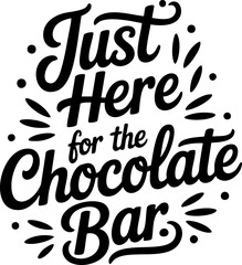 Just Here for the Chocolate Bar, Cruise Ship SVG Vector Black Lettering Design with Transparent Background