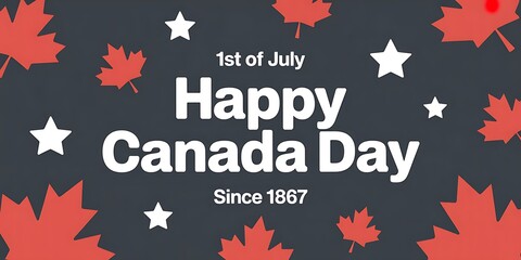 Happy canada day 1st of july since 1867