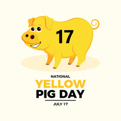 National Yellow Pig Day poster vector illustration. Cute yellow pig with the number seventeen in cartoon style icon. Template for background, banner, card. July 17. Important day