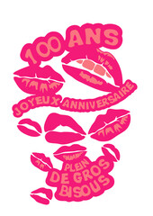 100 ans bisous levre bouche anniversaire