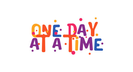 One day at a time positive affirmation in playful colorful design for calm mindset and encouragement. Great for mental health support and motivation. Vector illustration.