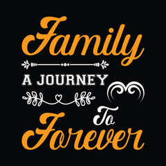 Family A Journey To Forever. T-shirt design. Vector illustration.