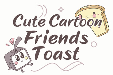 Cute cartoon toast friends illustration