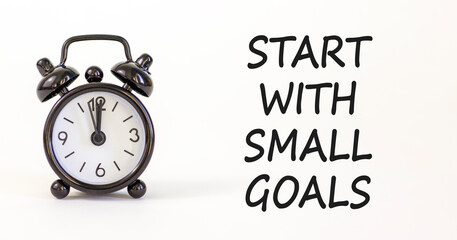Start with small goals symbol. Concept words phrase Start with small goals on beautiful white...