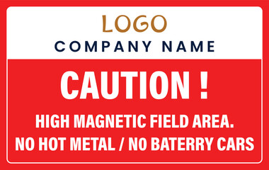 Caution High Magnetic Field Area Sign - No Hot Metal No Battery Cars Warning