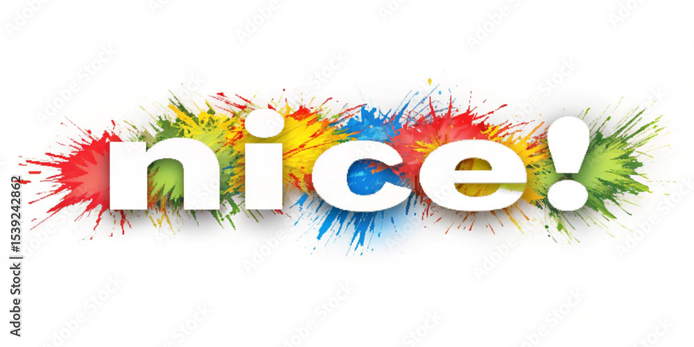 Poster nice text with an exclamation point over a background of colorful paint splatters and artistic desig