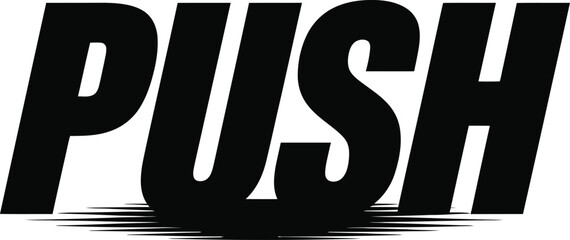 Bold black and white graphic design emphasizing the word push on a white background abstract concept