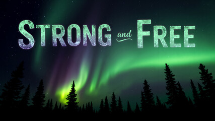 Strong and Free text on an aurora borealis background. Canadian national anthem motto.