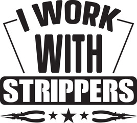 I Work With Strippers Electrician's Humor T-Shirt Design