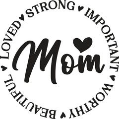 Mom A Celebration of Strong, Loved, Important, Beautiful, and Worthy Mothers