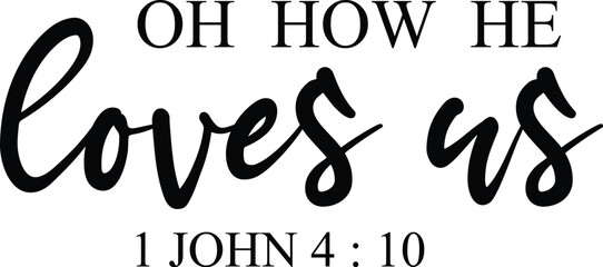 Oh How He Loves Us A Heartfelt Christian Scripture Art Print