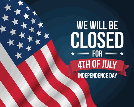 american flag with notice reading “we will be closed for 4th of july independence day” – patriotic holiday closure announcement