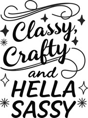 Classy, Crafty and Hella Sassy typography T-shirt design  