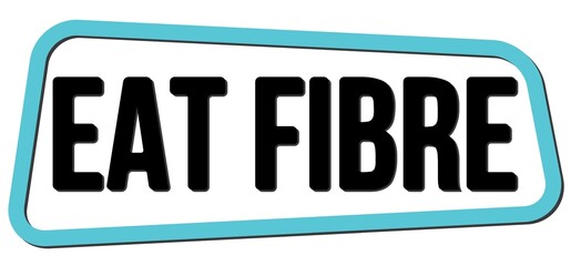 EAT FIBRE text on blue-black trapeze stamp sign.