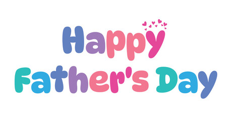 happy father's day,colorful lettering words in white background