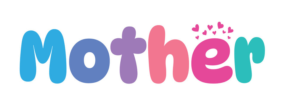 mother,colorful lettering words in white background