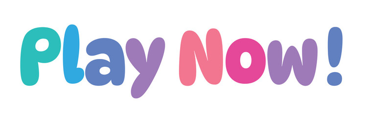 Play Now,colorful lettering words in white background