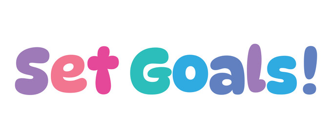 Set Goals,colorful lettering words in white background