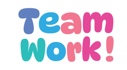 team work,colorful lettering words in white background