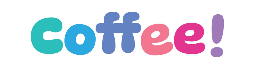 coffee ,colorful lettering words in white background