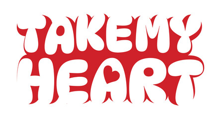 take my heart, lettering design illustration