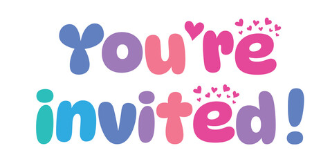 You're Invited, colorful lettering words in white background