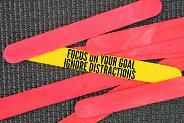 Words or quotes of inspiration and motivation Focus on your goal, ignore distractions