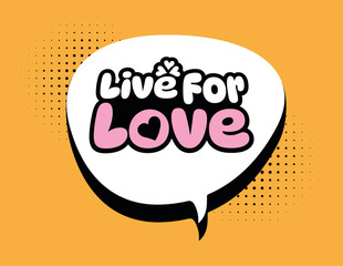 Live for love, lettering in speech bubble illustration
