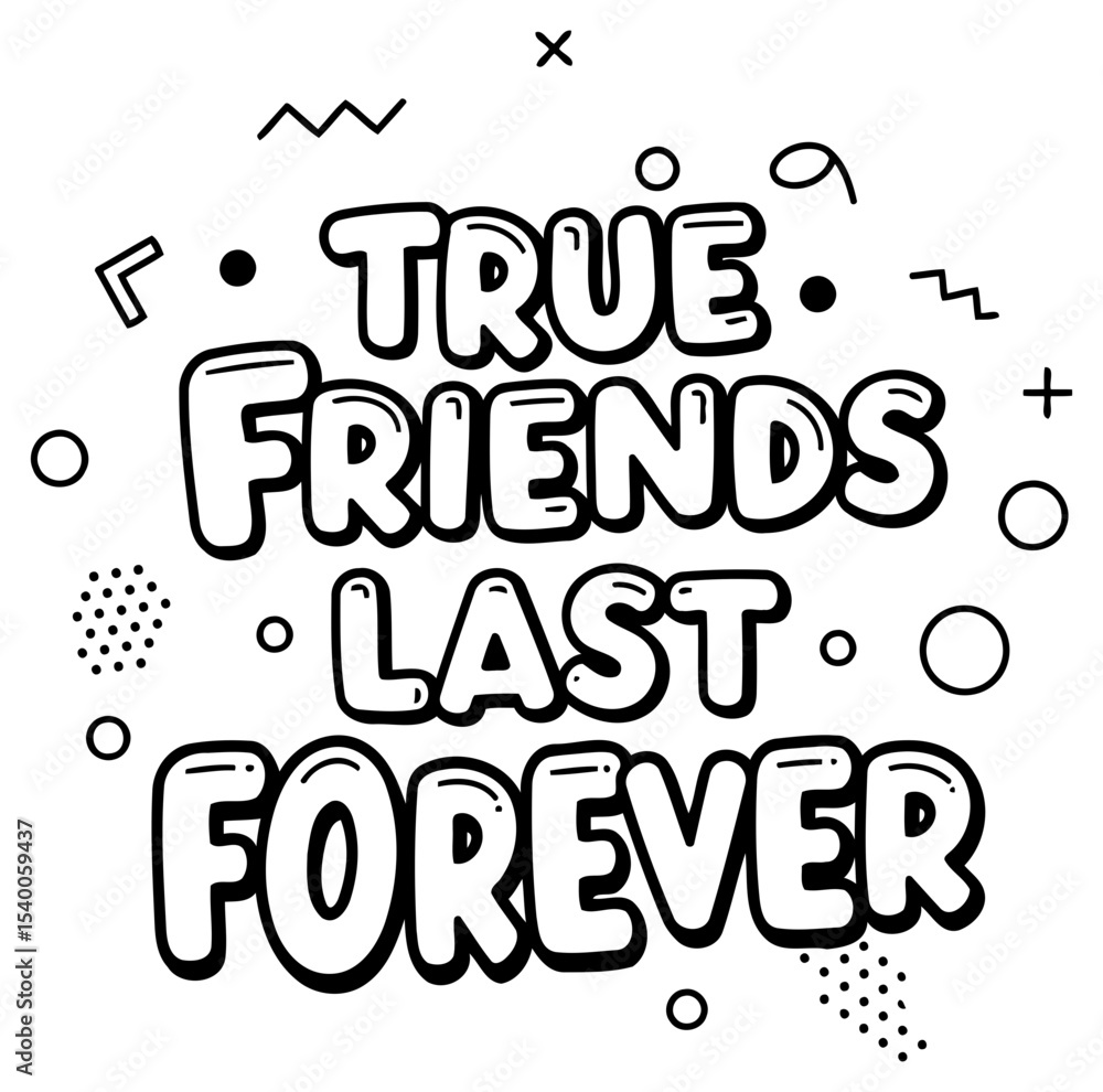 Poster true friends last forever graphic design with no demographic details in a simple white background. m