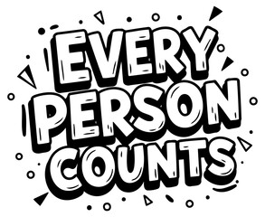 Motivational graphic design featuring the phrase "Every Person Counts" in a bold. playful font with a comic book style.